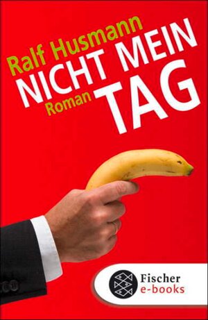 Buchcover Nicht mein Tag | Ralf Husmann | EAN 9783104000442 | ISBN 3-10-400044-1 | ISBN 978-3-10-400044-2