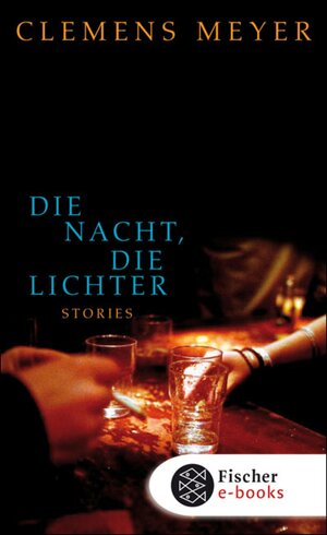 Buchcover Die Nacht, die Lichter | Clemens Meyer | EAN 9783104000985 | ISBN 3-10-400098-0 | ISBN 978-3-10-400098-5