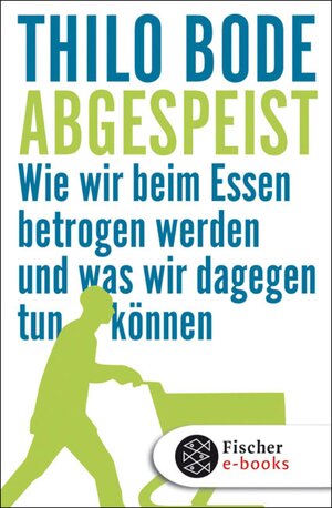 Buchcover Abgespeist | Thilo Bode | EAN 9783104001210 | ISBN 3-10-400121-9 | ISBN 978-3-10-400121-0