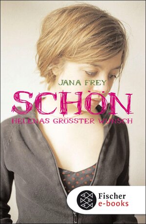Buchcover Schön – Helenas größter Wunsch | Jana Frey | EAN 9783104001425 | ISBN 3-10-400142-1 | ISBN 978-3-10-400142-5