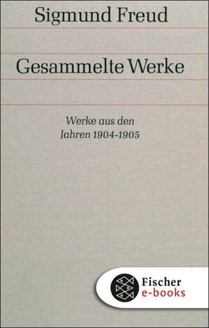 Buchcover Werke aus den Jahren 1904-1905 | Sigmund Freud | EAN 9783104001555 | ISBN 3-10-400155-3 | ISBN 978-3-10-400155-5