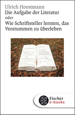Buchcover Die Aufgabe der Literatur | Ulrich Horstmann | EAN 9783104006345 | ISBN 3-10-400634-2 | ISBN 978-3-10-400634-5