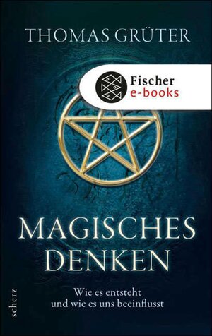 Buchcover Magisches Denken | Thomas Grüter | EAN 9783104007038 | ISBN 3-10-400703-9 | ISBN 978-3-10-400703-8