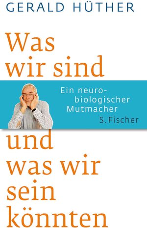 Buchcover Was wir sind und was wir sein könnten | Gerald Hüther | EAN 9783104007632 | ISBN 3-10-400763-2 | ISBN 978-3-10-400763-2