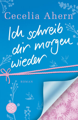 Buchcover Ich schreib dir morgen wieder | Cecelia Ahern | EAN 9783104008110 | ISBN 3-10-400811-6 | ISBN 978-3-10-400811-0