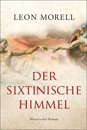 Buchcover Der sixtinische Himmel | Leon Morell | EAN 9783104008622 | ISBN 3-10-400862-0 | ISBN 978-3-10-400862-2