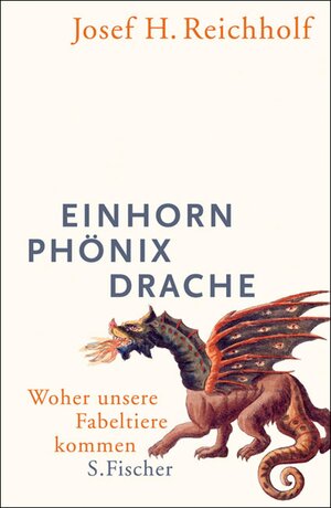 Buchcover Einhorn, Phönix, Drache | Josef H. Reichholf | EAN 9783104009421 | ISBN 3-10-400942-2 | ISBN 978-3-10-400942-1