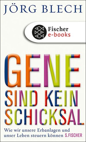 Buchcover Gene sind kein Schicksal | Jörg Blech | EAN 9783104009438 | ISBN 3-10-400943-0 | ISBN 978-3-10-400943-8