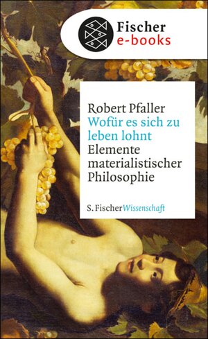 Buchcover Wofür es sich zu leben lohnt | Robert Pfaller | EAN 9783104010885 | ISBN 3-10-401088-9 | ISBN 978-3-10-401088-5