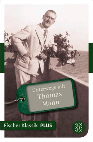 Buchcover Unterwegs mit Thomas Mann  | EAN 9783104012520 | ISBN 3-10-401252-0 | ISBN 978-3-10-401252-0