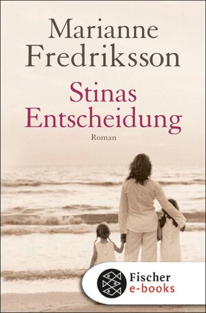 Buchcover Stinas Entscheidung | Marianne Fredriksson | EAN 9783104013817 | ISBN 3-10-401381-0 | ISBN 978-3-10-401381-7