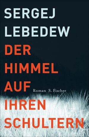 Buchcover Der Himmel auf ihren Schultern | Sergej Lebedew | EAN 9783104020280 | ISBN 3-10-402028-0 | ISBN 978-3-10-402028-0