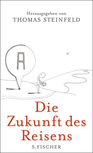 Buchcover Die Zukunft des Reisens  | EAN 9783104020600 | ISBN 3-10-402060-4 | ISBN 978-3-10-402060-0