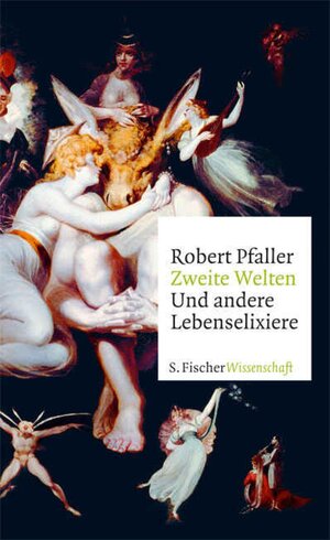Buchcover Zweite Welten. Und andere Lebenselixiere | Robert Pfaller | EAN 9783104021133 | ISBN 3-10-402113-9 | ISBN 978-3-10-402113-3