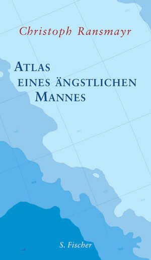 Buchcover Atlas eines ängstlichen Mannes | Christoph Ransmayr | EAN 9783104022543 | ISBN 3-10-402254-2 | ISBN 978-3-10-402254-3