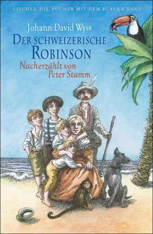 Buchcover Der schweizerische Robinson. Nacherzählt von Peter Stamm | Johann David Wyss | EAN 9783104022628 | ISBN 3-10-402262-3 | ISBN 978-3-10-402262-8