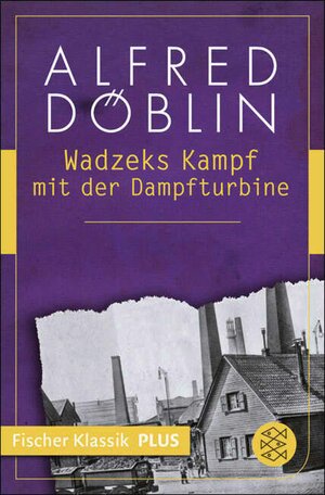 Buchcover Wadzeks Kampf mit der Dampfturbine | Alfred Döblin | EAN 9783104022901 | ISBN 3-10-402290-9 | ISBN 978-3-10-402290-1