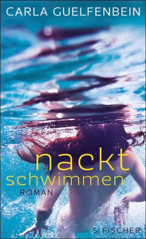 Buchcover Nackt schwimmen | Carla Guelfenbein | EAN 9783104023151 | ISBN 3-10-402315-8 | ISBN 978-3-10-402315-1