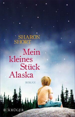 Buchcover Mein kleines Stück Alaska | Sharon Short | EAN 9783104023311 | ISBN 3-10-402331-X | ISBN 978-3-10-402331-1