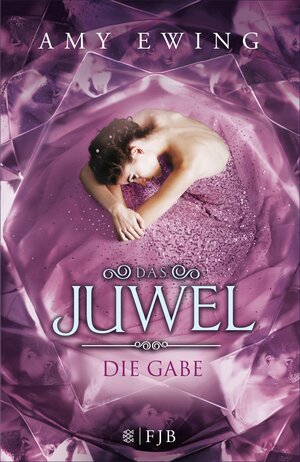 Buchcover Das Juwel - Die Gabe | Amy Ewing | EAN 9783104025582 | ISBN 3-10-402558-4 | ISBN 978-3-10-402558-2