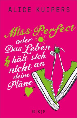Buchcover Miss Perfect oder Das Leben hält sich nicht an deine Pläne | Alice Kuipers | EAN 9783104025872 | ISBN 3-10-402587-8 | ISBN 978-3-10-402587-2