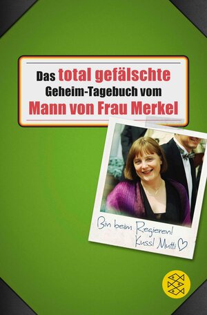 Buchcover Das total gefälschte Geheim-Tagebuch vom Mann von Frau Merkel | Buchstabentruppe | EAN 9783104026657 | ISBN 3-10-402665-3 | ISBN 978-3-10-402665-7