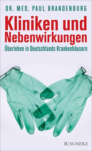 Buchcover Kliniken und Nebenwirkungen | Paul Brandenburg | EAN 9783104027555 | ISBN 3-10-402755-2 | ISBN 978-3-10-402755-5