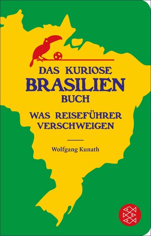 Buchcover Das kuriose Brasilien-Buch | Wolfgang Kunath | EAN 9783104027562 | ISBN 3-10-402756-0 | ISBN 978-3-10-402756-2
