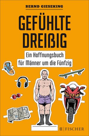 Buchcover Gefühlte Dreißig – Ein Hoffnungsbuch für Männer um die Fünfzig | Bernd Gieseking | EAN 9783104029863 | ISBN 3-10-402986-5 | ISBN 978-3-10-402986-3