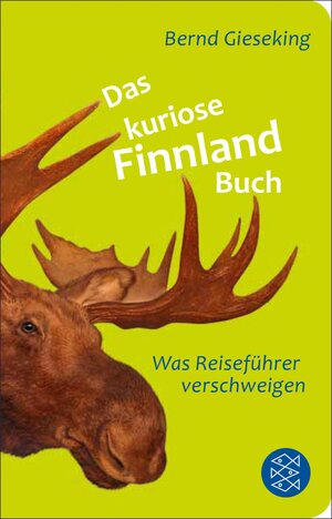 Buchcover Das kuriose Finnland-Buch | Bernd Gieseking | EAN 9783104029870 | ISBN 3-10-402987-3 | ISBN 978-3-10-402987-0