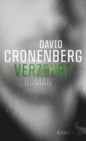 Buchcover Verzehrt | David Cronenberg | EAN 9783104030166 | ISBN 3-10-403016-2 | ISBN 978-3-10-403016-6