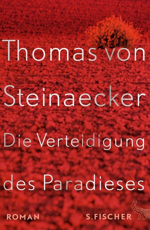 Buchcover Die Verteidigung des Paradieses | Thomas von Steinaecker | EAN 9783104030241 | ISBN 3-10-403024-3 | ISBN 978-3-10-403024-1