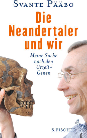 Buchcover Die Neandertaler und wir | Svante Pääbo | EAN 9783104030326 | ISBN 3-10-403032-4 | ISBN 978-3-10-403032-6