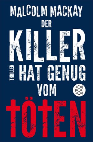Buchcover Der Killer hat genug vom Töten | Malcolm MacKay | EAN 9783104030395 | ISBN 3-10-403039-1 | ISBN 978-3-10-403039-5