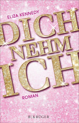 Buchcover Dich nehm ich | Eliza Kennedy | EAN 9783104030999 | ISBN 3-10-403099-5 | ISBN 978-3-10-403099-9