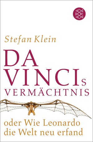 Buchcover Da Vincis Vermächtnis oder Wie Leonardo die Welt neu erfand | Stefan Klein | EAN 9783104032016 | ISBN 3-10-403201-7 | ISBN 978-3-10-403201-6