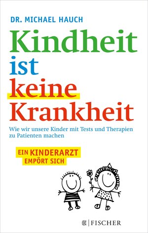 Buchcover Kindheit ist keine Krankheit | Michael Hauch | EAN 9783104033242 | ISBN 3-10-403324-2 | ISBN 978-3-10-403324-2