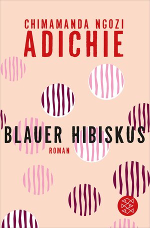 Buchcover Blauer Hibiskus | Chimamanda Ngozi Adichie | EAN 9783104033358 | ISBN 3-10-403335-8 | ISBN 978-3-10-403335-8