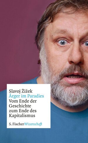 Buchcover Ärger im Paradies – Vom Ende der Geschichte zum Ende des Kapitalismus | Slavoj Žižek | EAN 9783104033846 | ISBN 3-10-403384-6 | ISBN 978-3-10-403384-6