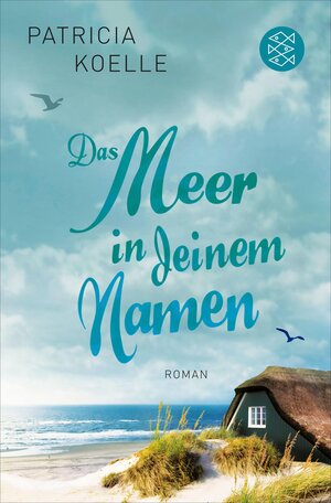 Buchcover Das Meer in deinem Namen | Patricia Koelle | EAN 9783104033891 | ISBN 3-10-403389-7 | ISBN 978-3-10-403389-1