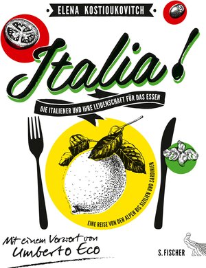 Buchcover Italia! Die Italiener und ihre Leidenschaft für das Essen | Elena Kostioukovitch | EAN 9783104034911 | ISBN 3-10-403491-5 | ISBN 978-3-10-403491-1