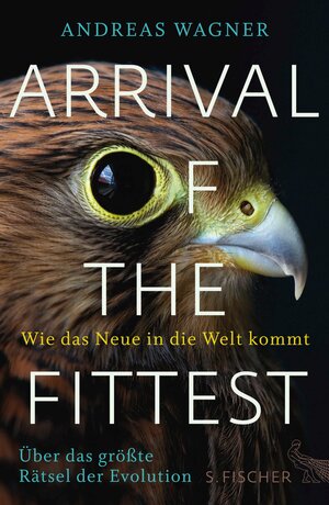 Buchcover Arrival of the Fittest – Wie das Neue in die Welt kommt | Andreas Wagner | EAN 9783104035178 | ISBN 3-10-403517-2 | ISBN 978-3-10-403517-8