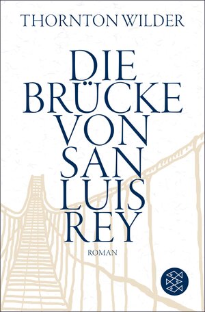 Buchcover Die Brücke von San Luis Rey | Thornton Wilder | EAN 9783104035697 | ISBN 3-10-403569-5 | ISBN 978-3-10-403569-7