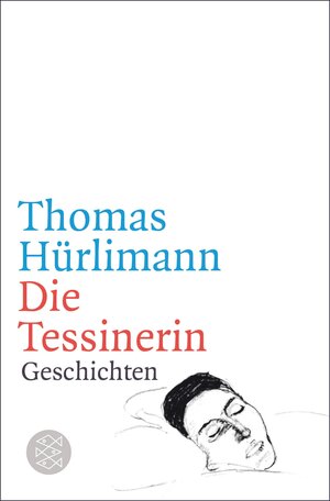 Buchcover Die Tessinerin | Thomas Hürlimann | EAN 9783104036007 | ISBN 3-10-403600-4 | ISBN 978-3-10-403600-7