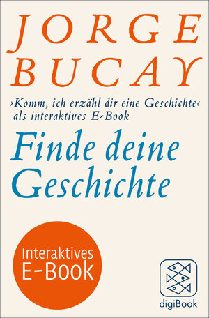 Buchcover Finde deine Geschichte | Jorge Bucay | EAN 9783104036069 | ISBN 3-10-403606-3 | ISBN 978-3-10-403606-9