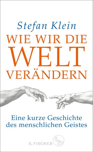 Buchcover Wie wir die Welt verändern | Stefan Klein | EAN 9783104037158 | ISBN 3-10-403715-9 | ISBN 978-3-10-403715-8