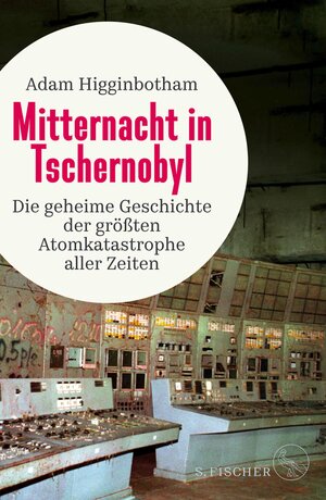 Buchcover Mitternacht in Tschernobyl | Adam Higginbotham | EAN 9783104038254 | ISBN 3-10-403825-2 | ISBN 978-3-10-403825-4