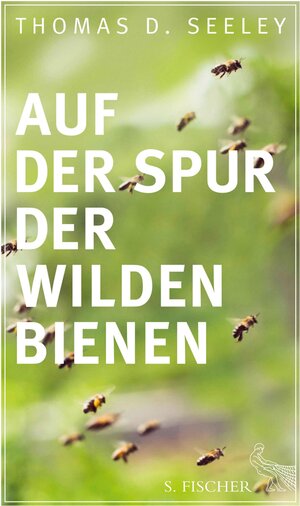 Buchcover Auf der Spur der wilden Bienen | Thomas D. Seeley | EAN 9783104902401 | ISBN 3-10-490240-2 | ISBN 978-3-10-490240-1