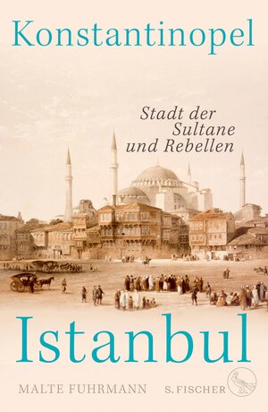 Buchcover Konstantinopel – Istanbul | Malte Fuhrmann | EAN 9783104903361 | ISBN 3-10-490336-0 | ISBN 978-3-10-490336-1