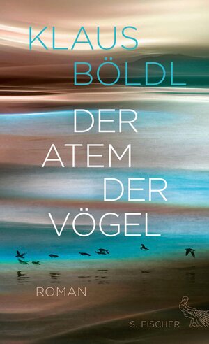 Buchcover Der Atem der Vögel | Klaus Böldl | EAN 9783104903552 | ISBN 3-10-490355-7 | ISBN 978-3-10-490355-2